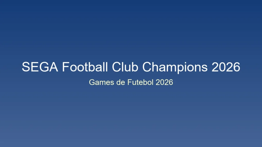 Sega football club champions 2026: o primeiro grande lançamento do ano