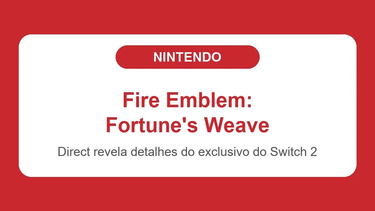 Imagem final com badge da categoria Nintendo sobre o Direct de Fire Emblem: Fortune's Weave para o Nintendo Switch 2 em agosto de 2026